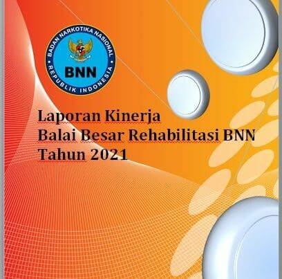 Laporan Kinerja Balai Besar Rehabilitasi BNN Tahun 2021